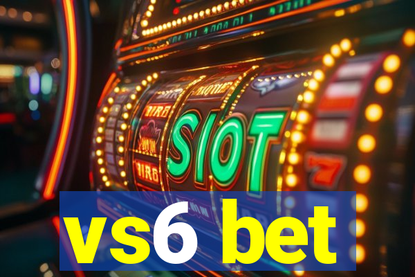 vs6 bet